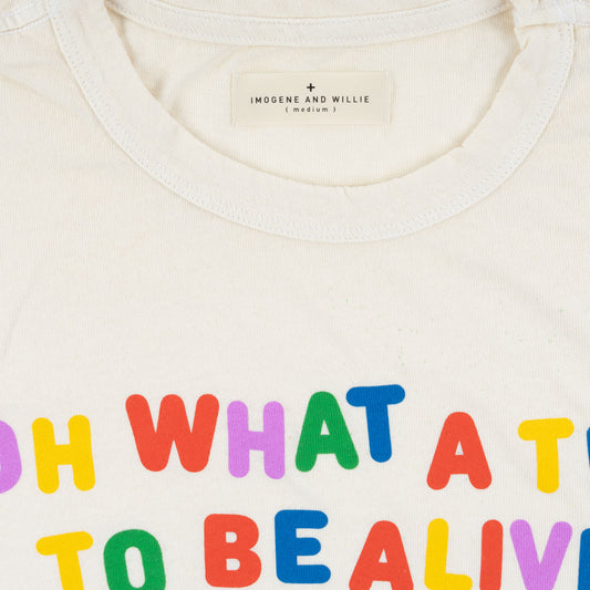 WHAT A TIME TO BE ALIVE TEE